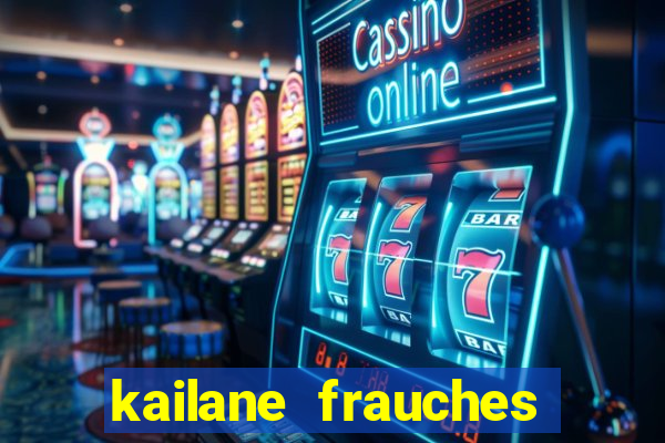 kailane frauches tem filhos